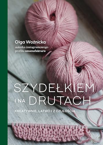 Szydełkiem i na drutach Kreatywnie, łatwo i z czułością