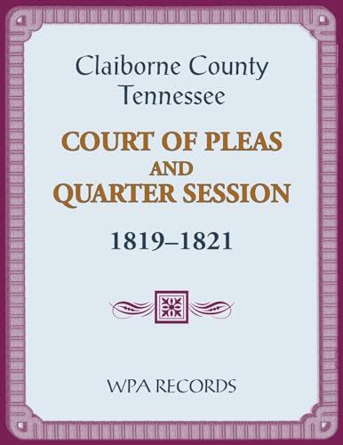 Claiborne County, Tennessee Court of Pleas and Quarter Session, 1819-1821 von Heritage Books Inc.