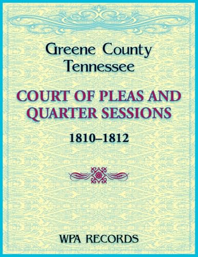 Greene County, Tennessee Court of Pleas and Quarter Sessions, 1810-1812 von Heritage Books Inc.