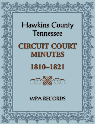 Hawkins County, Tennessee Circuit Court Minutes, 1810-1821 von Heritage Books