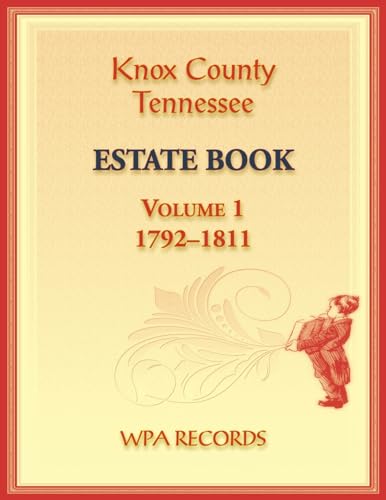 Knox County, Tennessee Estate Book 1, 1792-1811 von Heritage Books