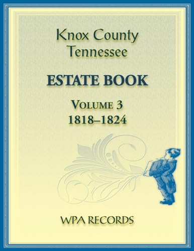 Knox County, Tennessee Estate Book 3, 1818-1824 von Heritage Books