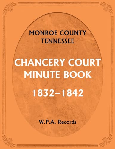 Monroe County, Tennessee, Chancery Court Minute Book, 1832-1842 von Heritage Books Inc.