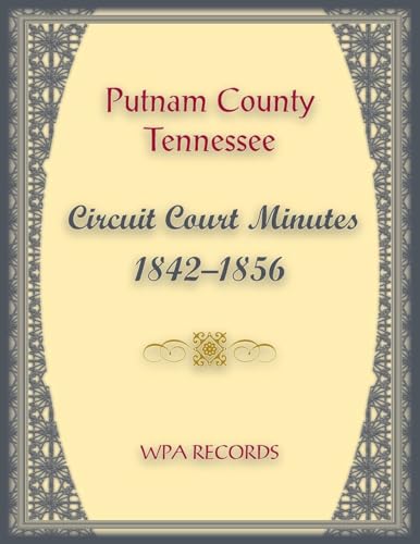 Putnam County, Tennessee Circuit Court Minutes 1842-1850 Putnam County, Tennessee Circuit Court Minutes 1842-1850 von Heritage Books Inc.