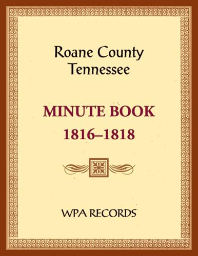 Roane County, Tennessee Court Minute Book, 1816-1818 von Heritage Books