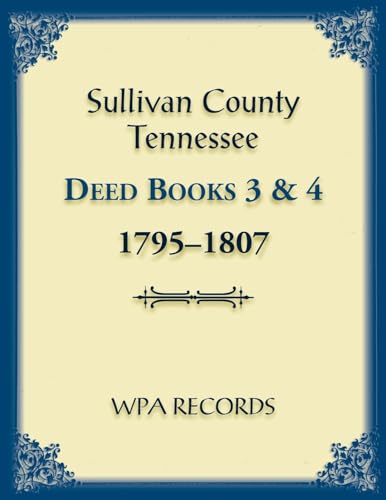 Sullivan County, Tennessee Deed Books 3 & 4 1795-1807 von Heritage Books Inc.