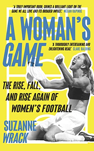 A Woman's Game: The Rise, Fall, and Rise Again of Women's Football