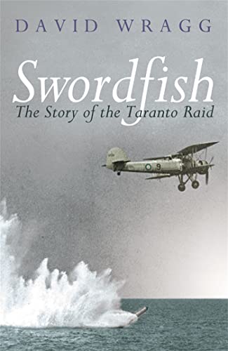 Swordfish: The Story of the Taranto Raid (W&N Military)