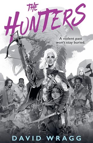 The Hunters: Discover the thrilling new fantasy series from the author of THE BLACK HAWKS (Tales of the Plains)
