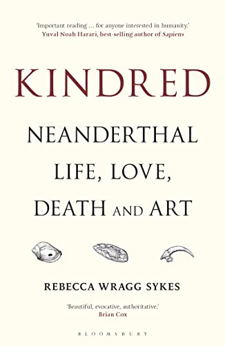 Kindred: Neanderthal Life, Love, Death and Art von Bloomsbury Sigma