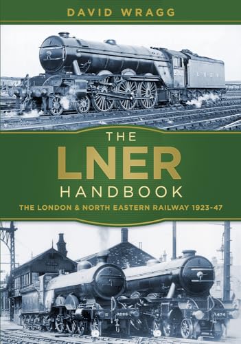 The LNER Handbook: The London and North Eastern Railway 1923-47