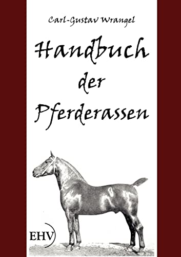 Handbuch der Pferderassen: Entstehung, Entwicklung, Charakteristika von Europischer Hochschulver