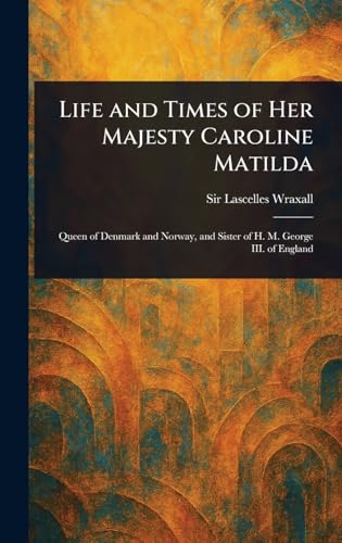 Life and Times of Her Majesty Caroline Matilda von Anson Street Press