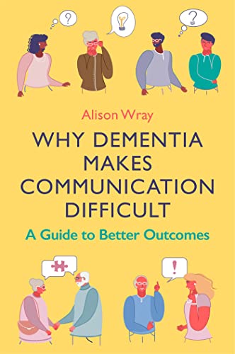 Why Dementia Makes Communication Difficult: A Guide to Better Outcomes von Jessica Kingsley Publishers