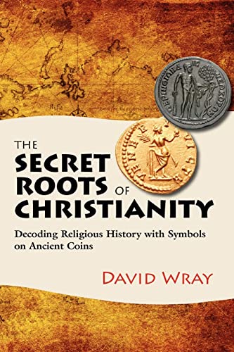 The Secret Roots of Christianity: Decoding Religious History with Symbols on Ancient Coins von Numismatics & History