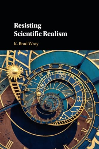 Resisting Scientific Realism