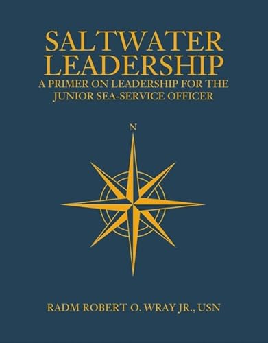 Saltwater Leadership: A Primer on Leadership for the Junior Sea-Service Officer (Blue & Gold Professional Library)