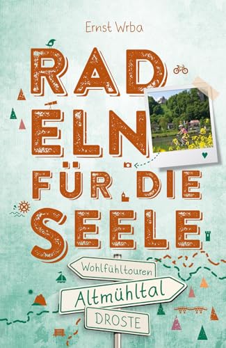 Altmühltal. Radeln für die Seele: Wohlfühltouren von Droste Verlag