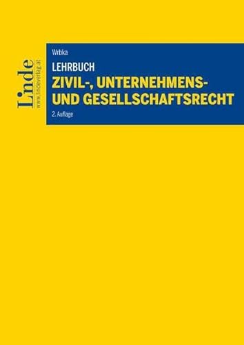 Lehrbuch Zivil-, Unternehmens- und Gesellschaftsrecht (Linde Lehrbuch) von Linde Verlag Ges.m.b.H.