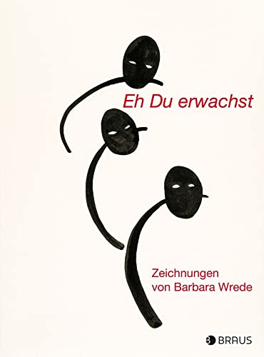 Eh Du erwachst: Zeichnungen von Edition Braus Berlin GmbH