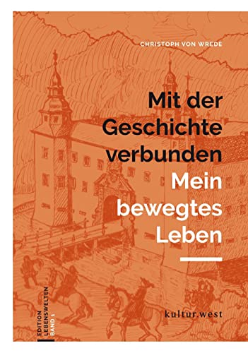 Mit der Geschichte verbunden: Mein bewegtes Leben (Edition Lebenswelten) von K-West Verlag GmbH