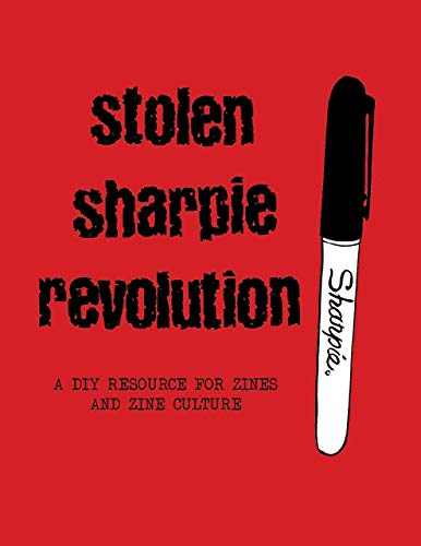 Stolen Sharpie Revolution: A DIY Resource for Zines and Zine Culture