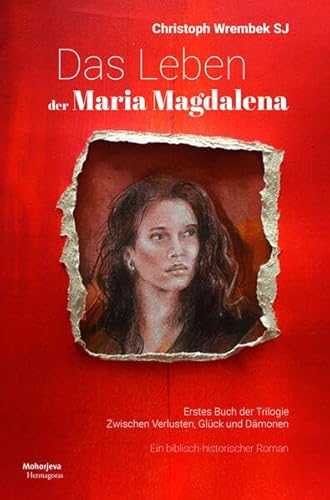 Das Leben der Maria Magdalena: Ein biblisch-historischer Roman, Band 1