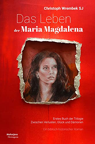 Das Leben der Maria Magdalena: Ein biblisch-historischer Roman, Band 1