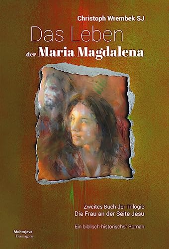 Das Leben der Maria Magdalena: Zweites Buch der Trlogie. Die Frau an der Seite Jesu von Hermagoras