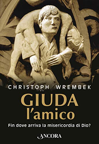 Giuda, l'amico. Fin dove arriva la misericordia di Dio? (In cammino) von IN CAMMINO