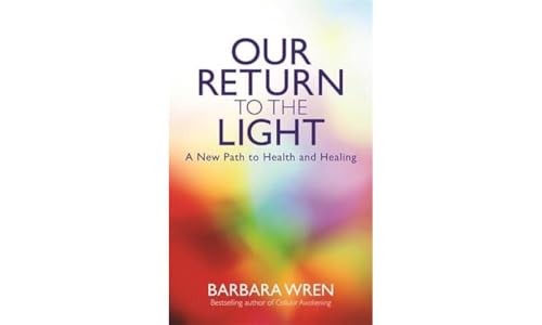 Our Return to the Light: A New Path to Health and Healing