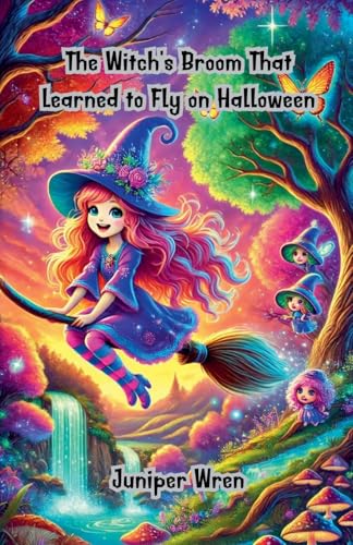The Witch's Broom That Learned to Fly on Halloween von The Good Child Bookstore