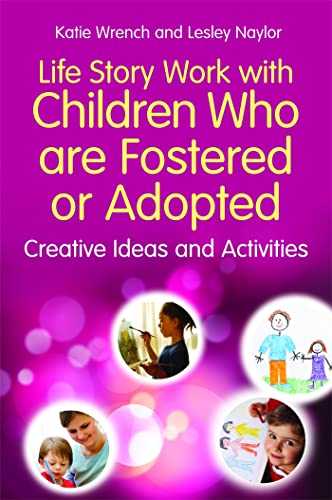Life Story Work With Children Who Are Fostered or Adopted: Creative Ideas and Activities von Jessica Kingsley Publishers