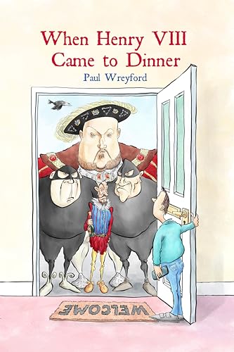 When Henry VIII Came to Dinner: (And other guests) von Chiselbury