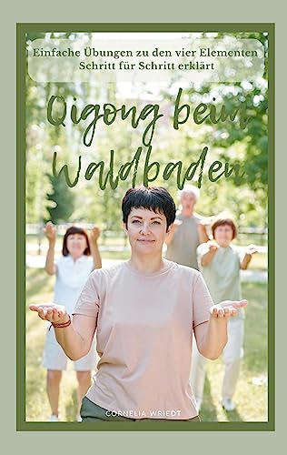 Qigong beim Waldbaden: Übungen zu den vier Elementen