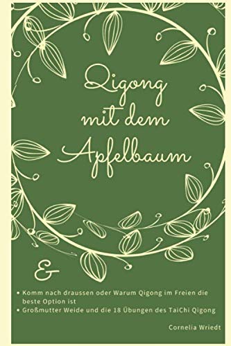 Qigong mit dem Apfelbaum: Zwei Erfahrungsberichte und eine Geschichte zum Üben von Independently published