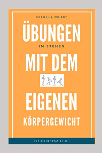 Übungen mit dem eigenen Körpergewicht: für die Generation 50+ von Independently published