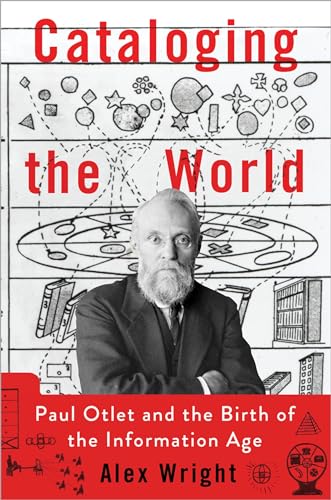 Cataloging the World: Paul Otlet and the Birth of the Information Age von Oxford University Press