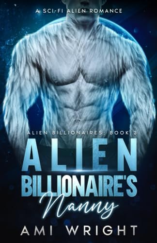 Alien Billionaire's Nanny: A sci-fi alien romance von Independently published