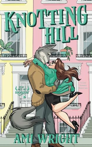 Knotting Hill: A Cozy Monster Rom Com von Independently published