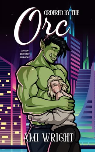 Ordered by the Orc: a cozy monster romance (Monstrous Deals, Band 8) von Independently published
