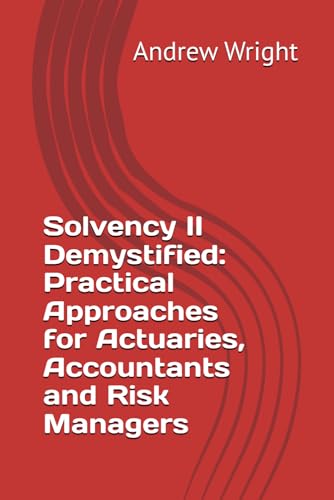 Solvency II Demystified: Practical Approaches for Actuaries, Accountants and Risk Managers von Independently published