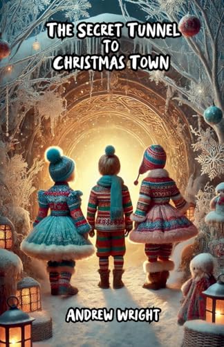 The Secret Tunnel to Christmas Town The Secret Tunnel to Christmas Town von Bright Minds Books