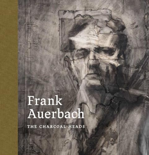 Frank Auerbach: The Charcoal Heads von Paul Holberton Publishing Ltd