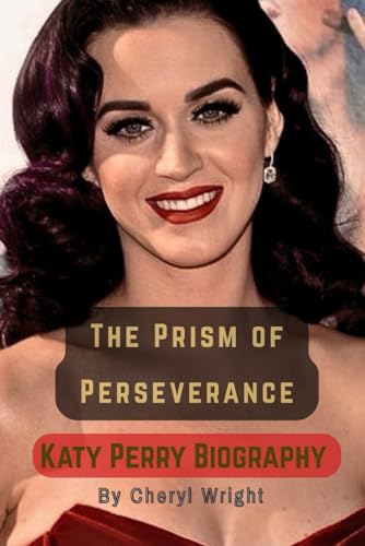 The Prism of Perseverance: Katy Perry Biography von Independently published
