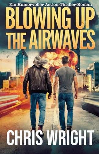 Blowing up the Airwaves German Edition: Ein Humorvoller Action-Thriller-Roman von Independently published