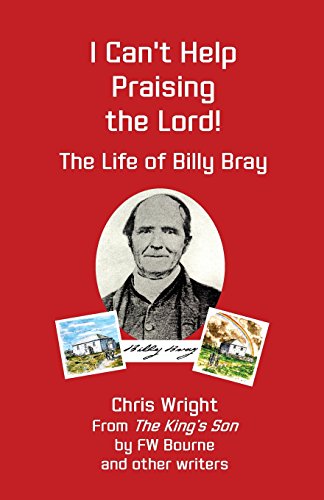 I Can’t Help Praising the Lord: The Life of Billy Bray von White Tree Publishing