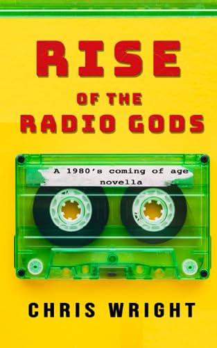 Rise of the Radio Gods: A hilarious tribute to the 1980s (Brad and Bone Radio Adventures, Band 1)