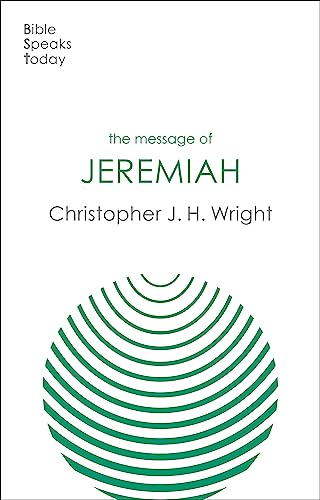 The Message of Jeremiah: Grace In The End (The Bible Speaks Today Old Testament)