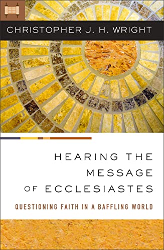 Hearing the Message of Ecclesiastes: Questioning Faith in a Baffling World von Zondervan